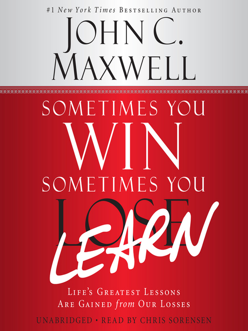 Title details for Sometimes You Win—Sometimes You Learn by John C. Maxwell - Available